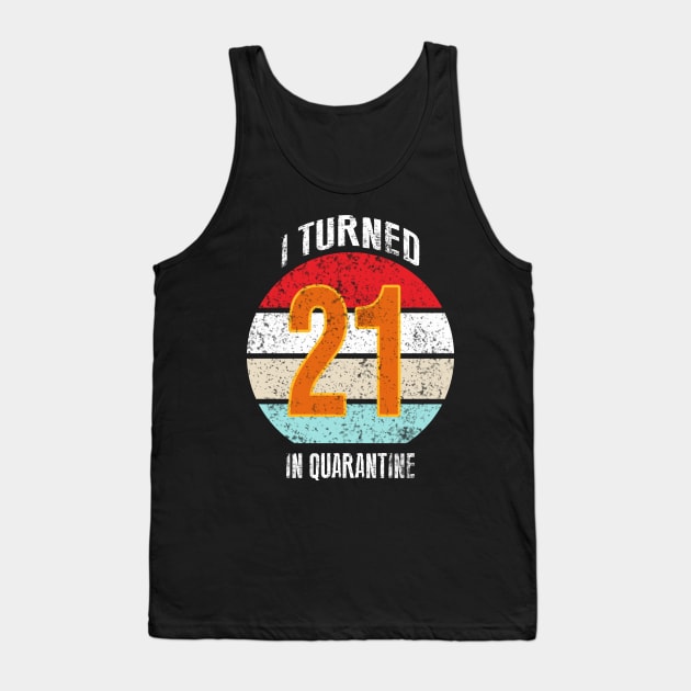 21st birthday in quarantine Tank Top by GREEN GRAPE